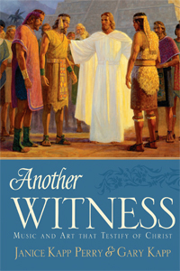 *Another Witness: Music and Art That Testify of Christ